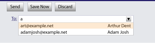 Form control group containing 'Send', 
   'Save now' and 'Discard' buttons, a 'To:' combo box with an 'a' displayed in the text box and 2 list items below.